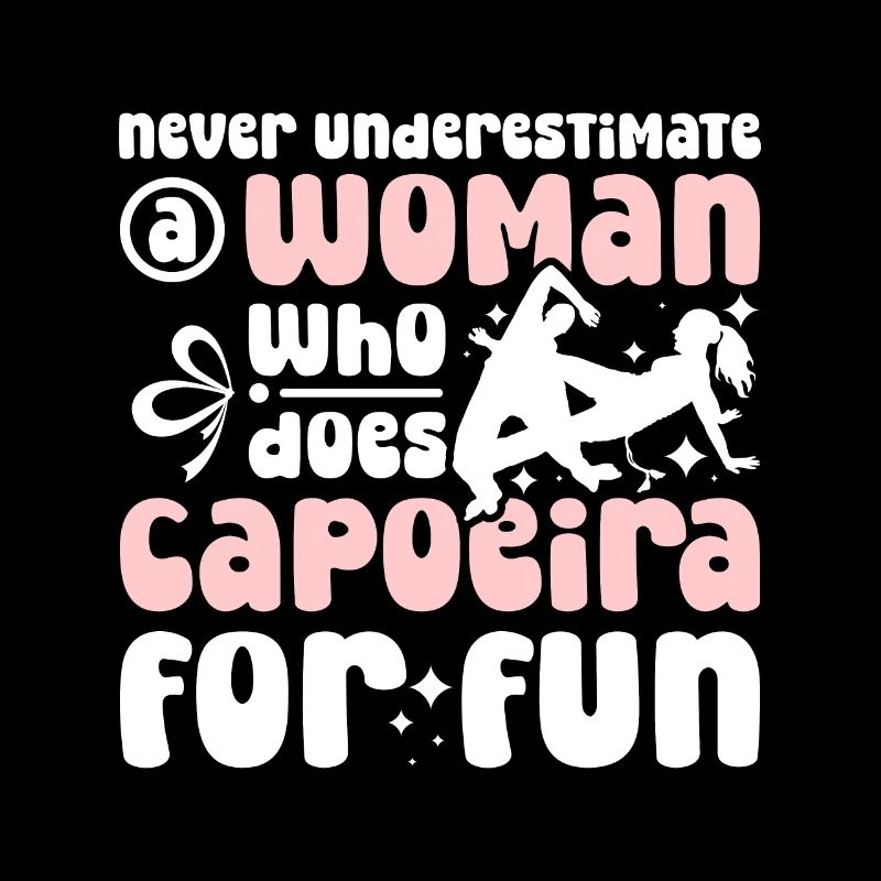 Never underestimate a woman who does Capoeira