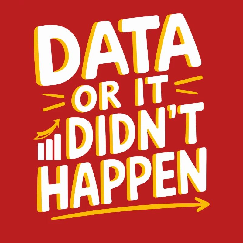 Data Or It Didn't Happen Data Analyst Data