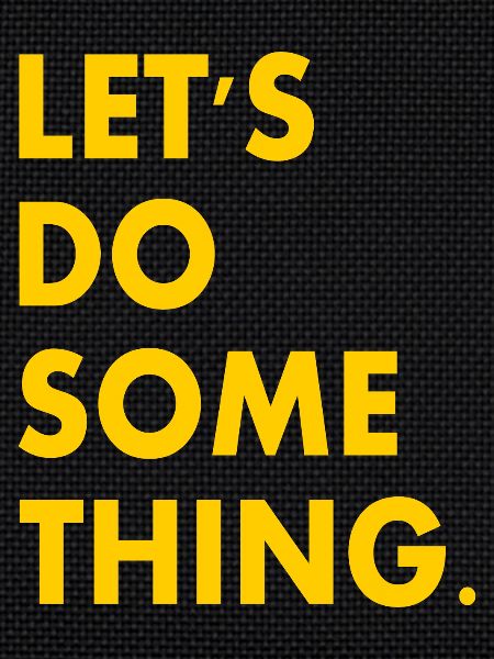 let's do something