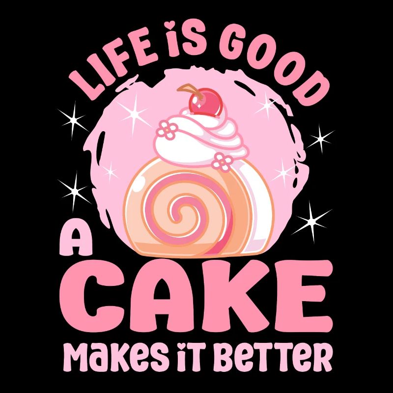 Pastry Lover life Is Good Cake Makes Better Gift