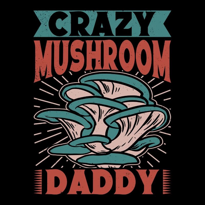 Mushroom Foraging Hunter Crazy Mushroom Daddy