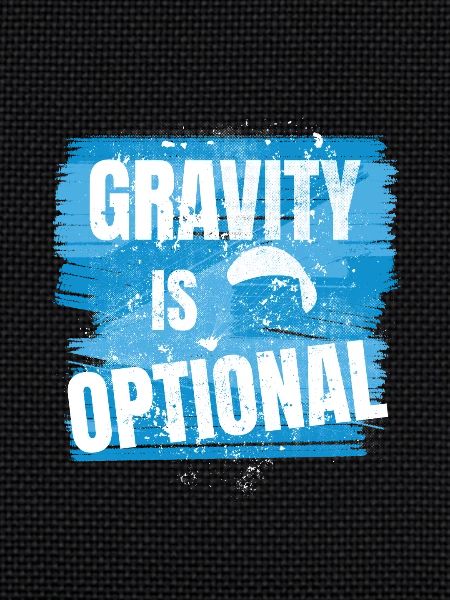 Gravity is optional - Flieger Spruch
