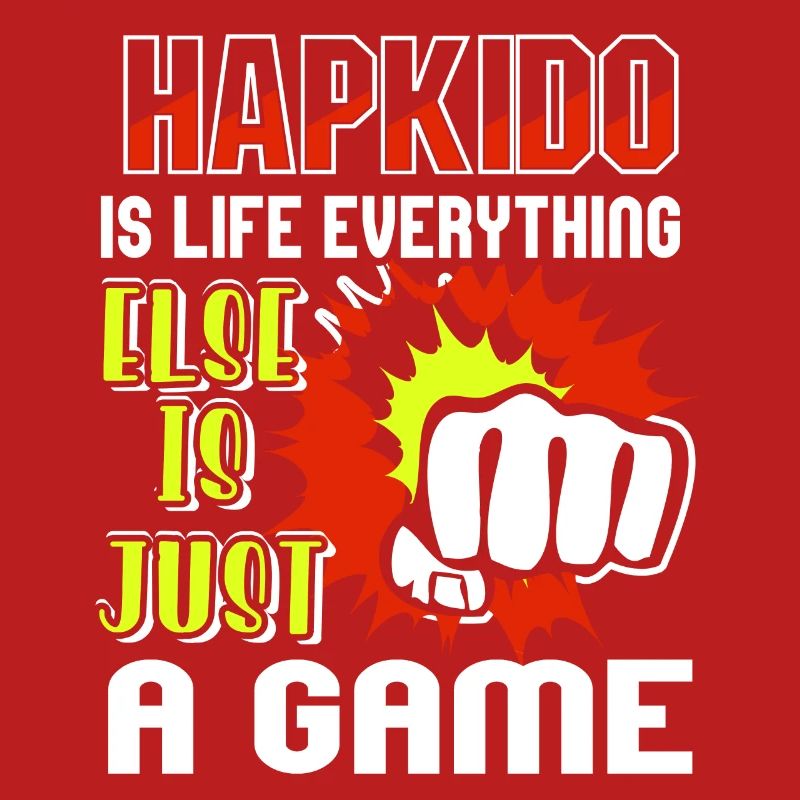 Hapkido Is Life Everything Else Is Just A Game