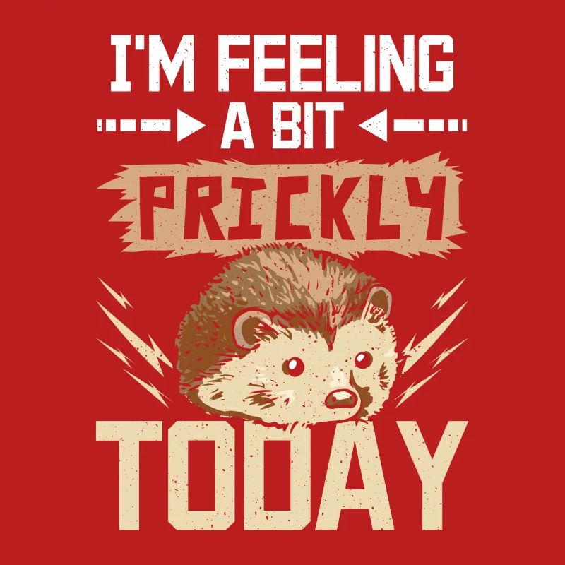 I'm feeling a bit prickly today hedgehog