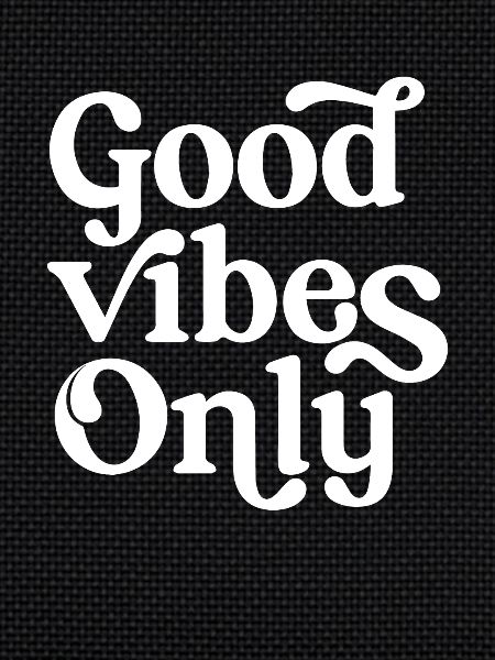 Positive Vibes Only
