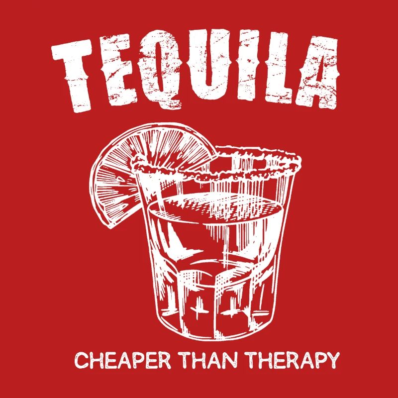 Tequila cheaper than therapy saying
