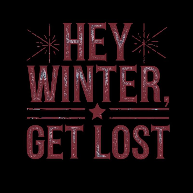 Hey Winter Get Lost