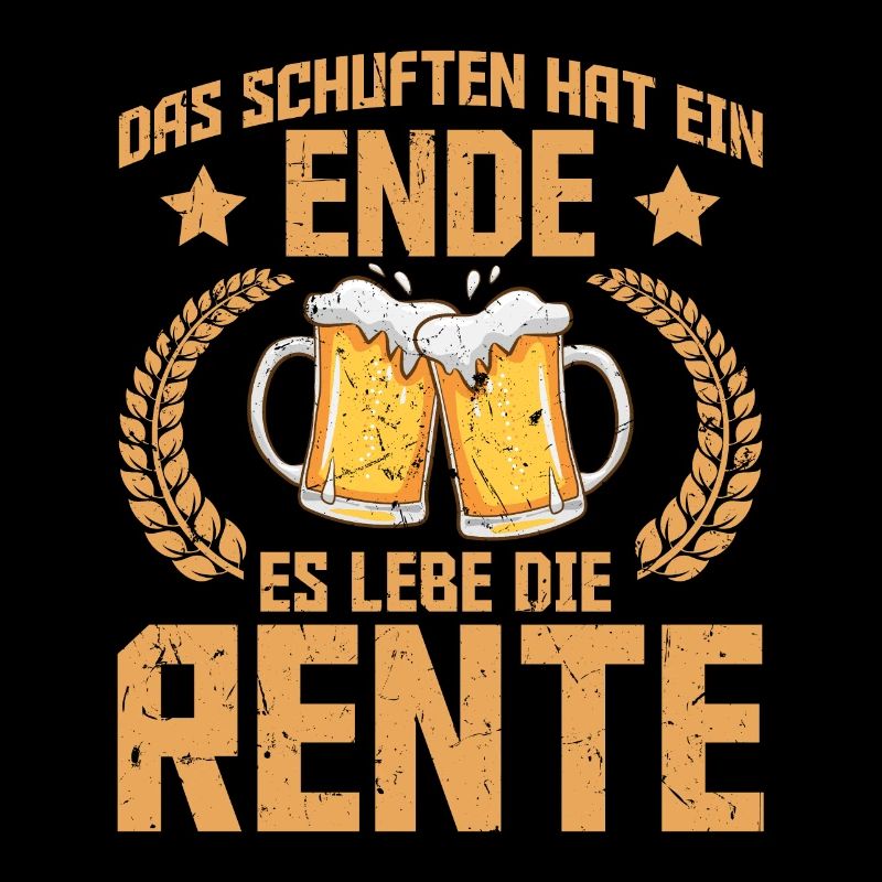 Rentner DAS SCHUFTEN HAT EIN ENDE ES LEBE DIE