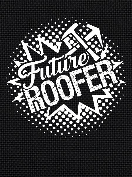 Roofer Future Roofer
