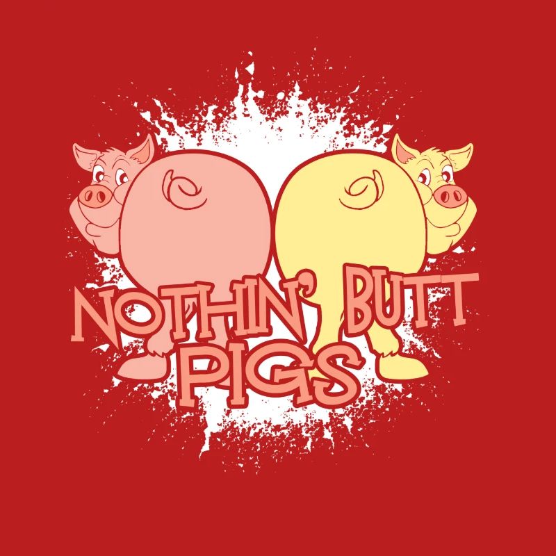 Nothing Butt Pigs