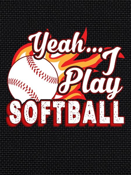 Yeah I Play Softball