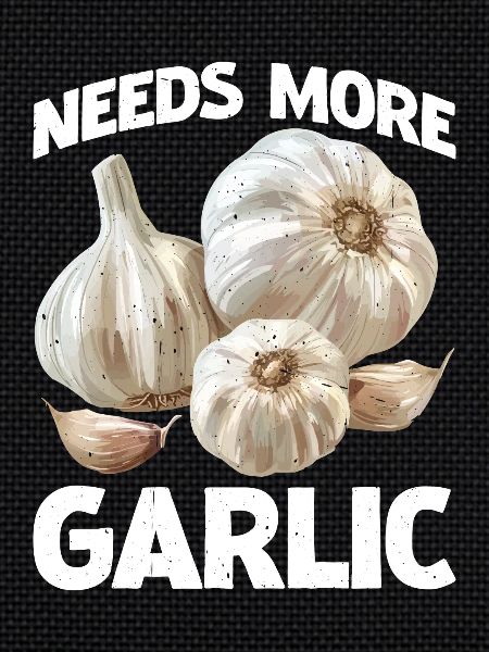 Needs More Garlic 2