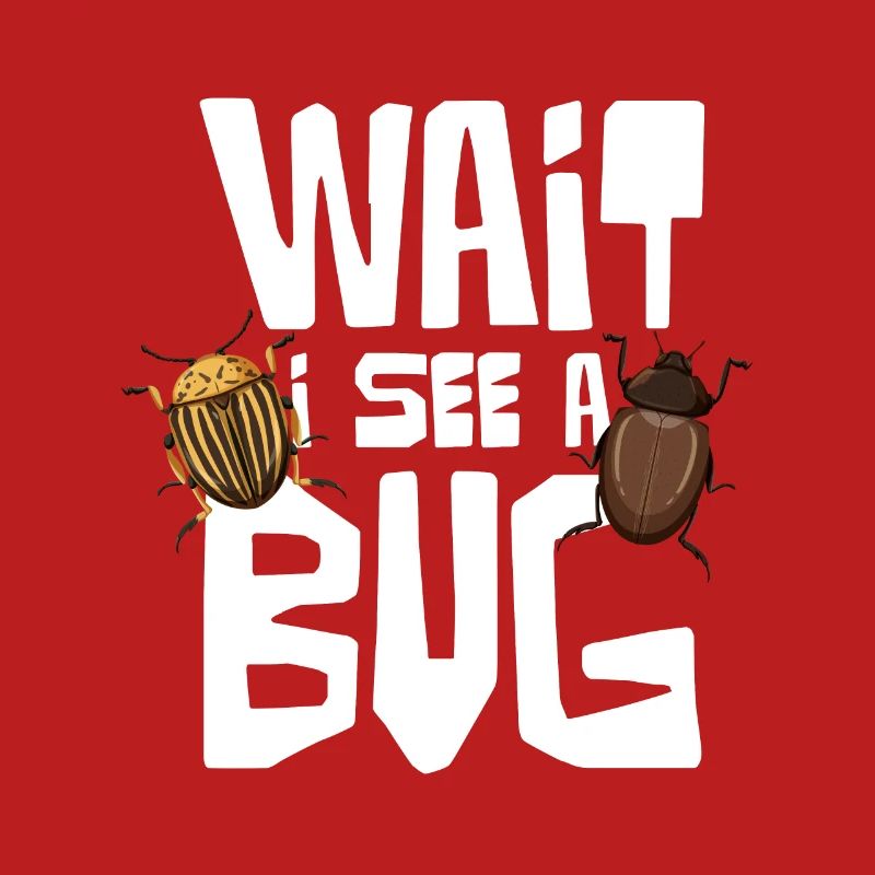 Wait I See A Bug Insect Lovers