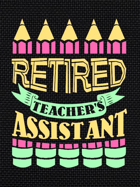 Funny Retired Teacher Assistant