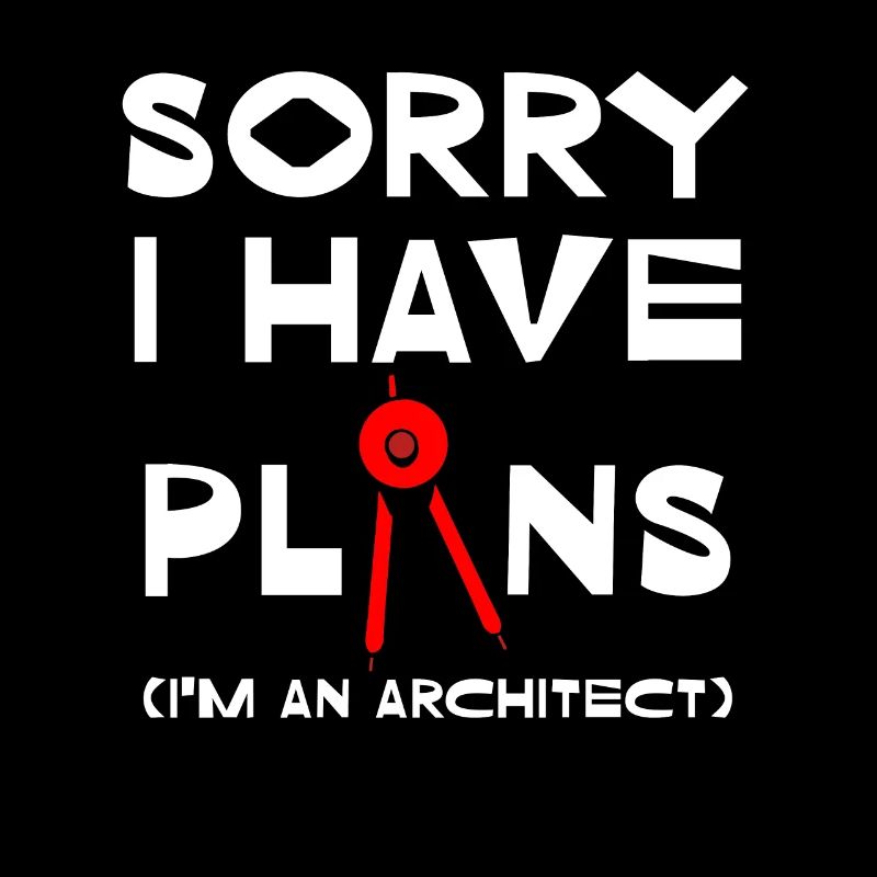 Sorry I Have Plans Architecture Humor