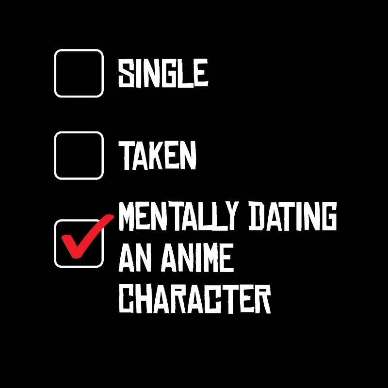 Mentally Dating An Anime Character Humorous