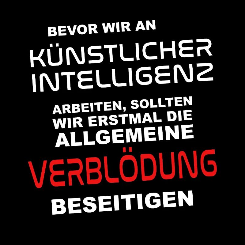Bevor wir an KI arbeiten - Verblödung abschaffen