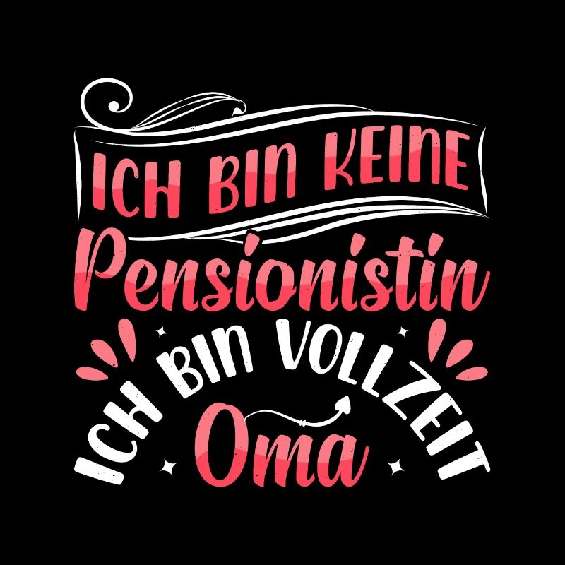 Großmutter BIN KEINE PENSIONISTIN BIN VOLLZEIT