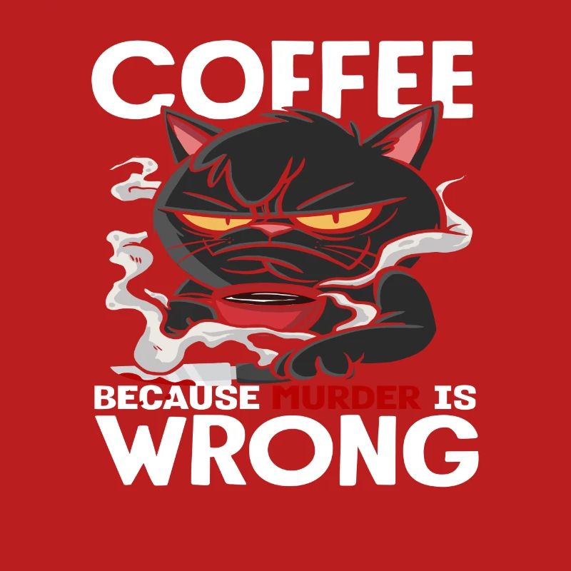 Coffee Lover Cat Because Murder Is Wrong