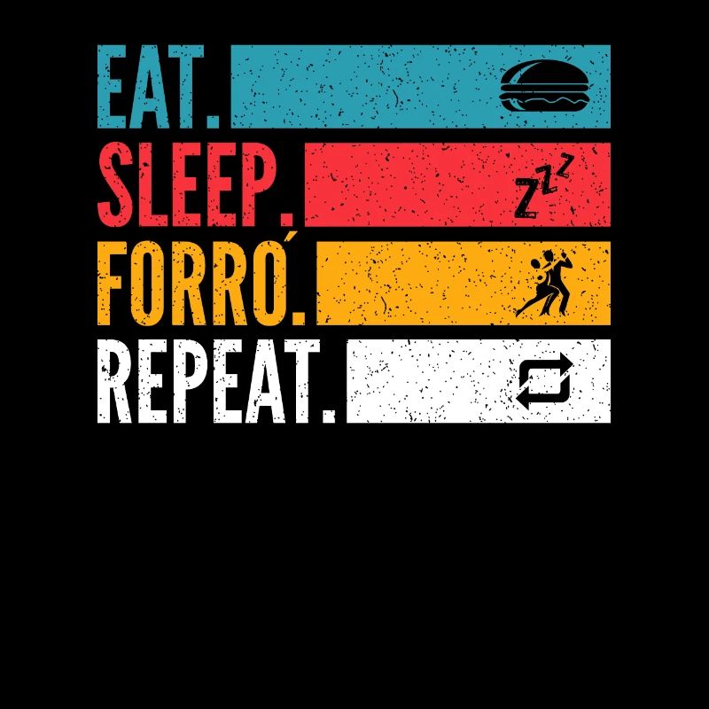 Eat Sleep Forró Repeat