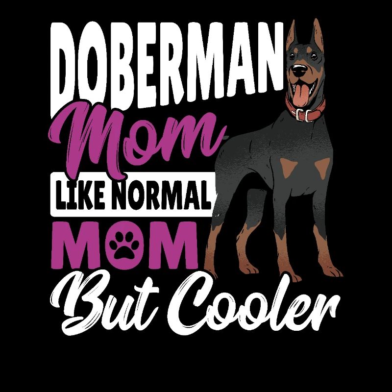 Maman Doberman Comme une maman normale, mais plus cool