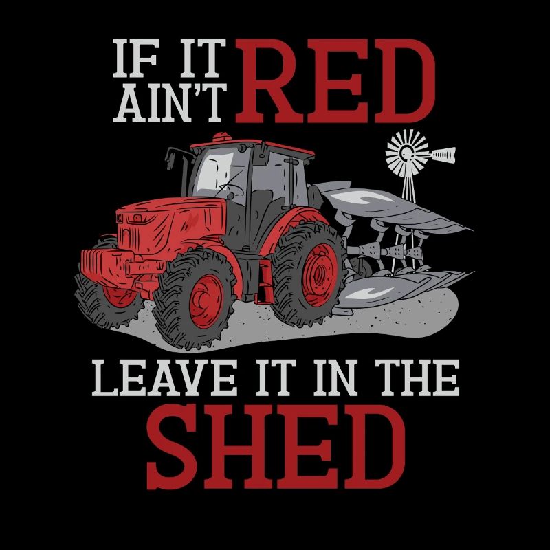 If it's not red, leave it in the shed