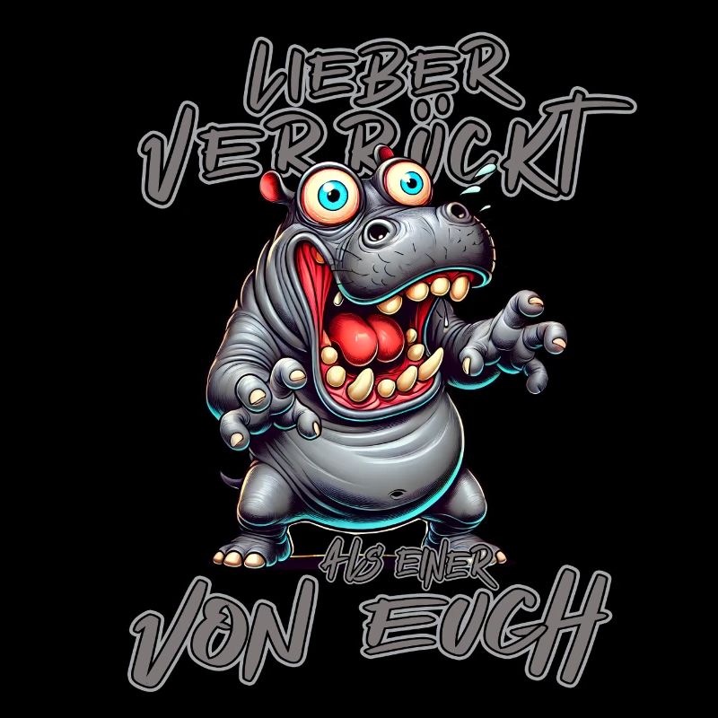 Nilpferd Lieber verrückt als einer von euch