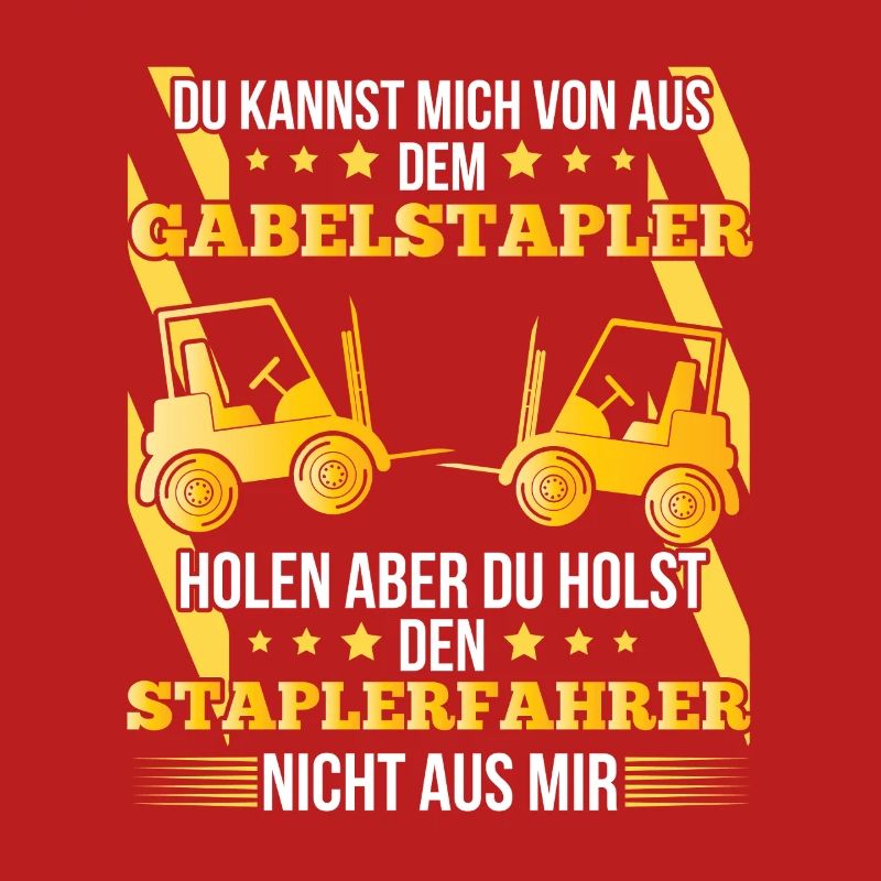 Staplerfahrer – Du kannst mich von der Baustelle