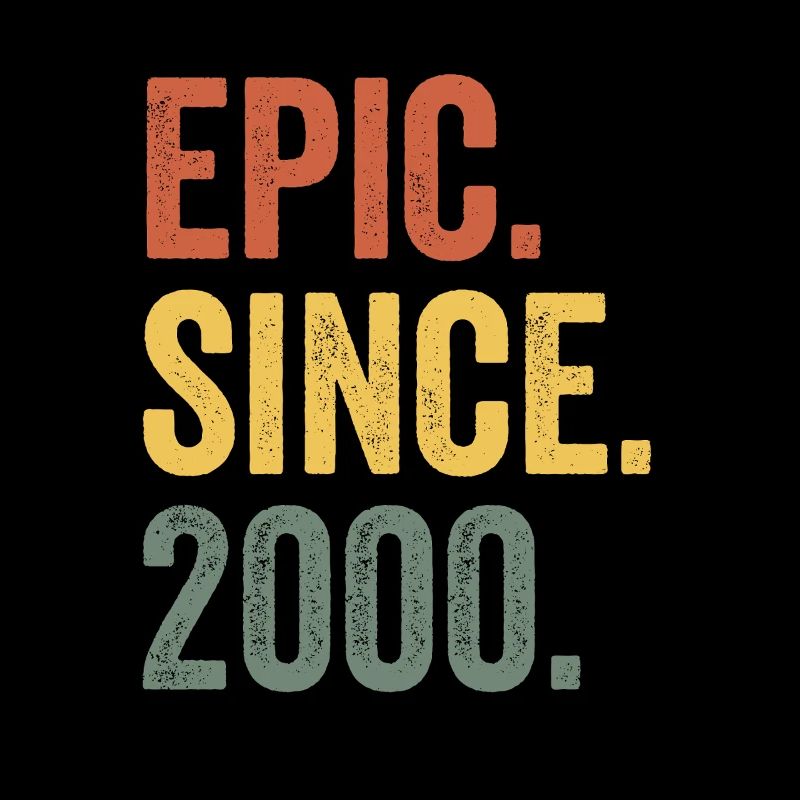 Epic Since 2000 Birth Year Birthday