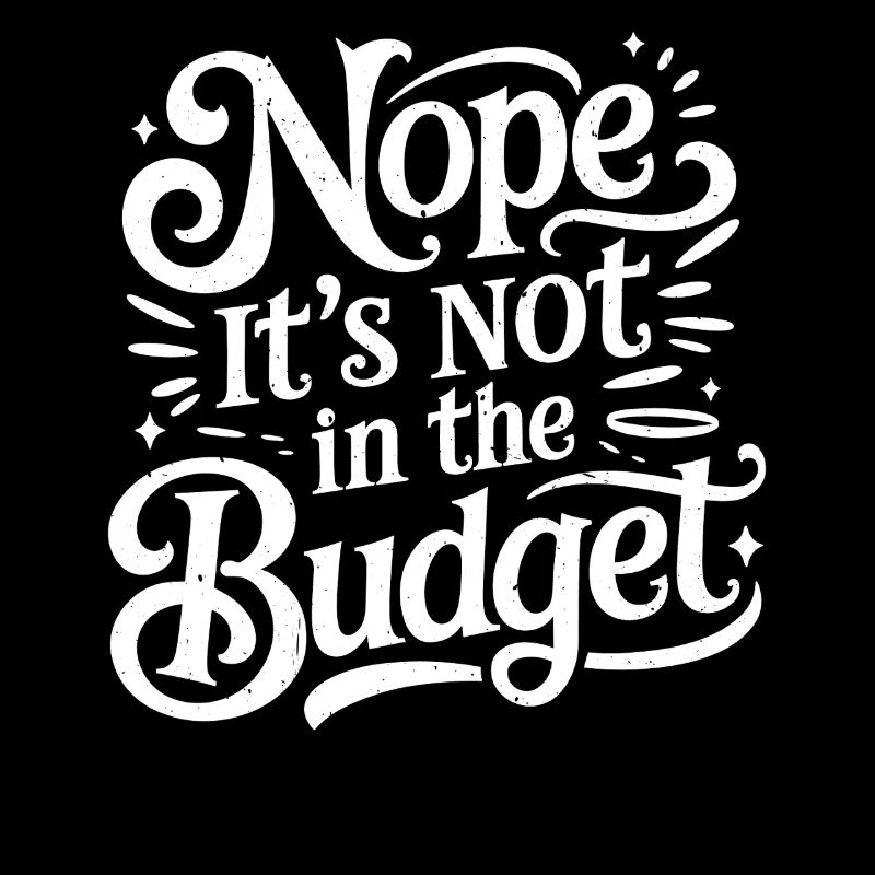 Nope It's Not In The Budget 33