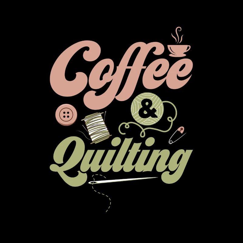 Coffee & Quilting Sewing Quilter