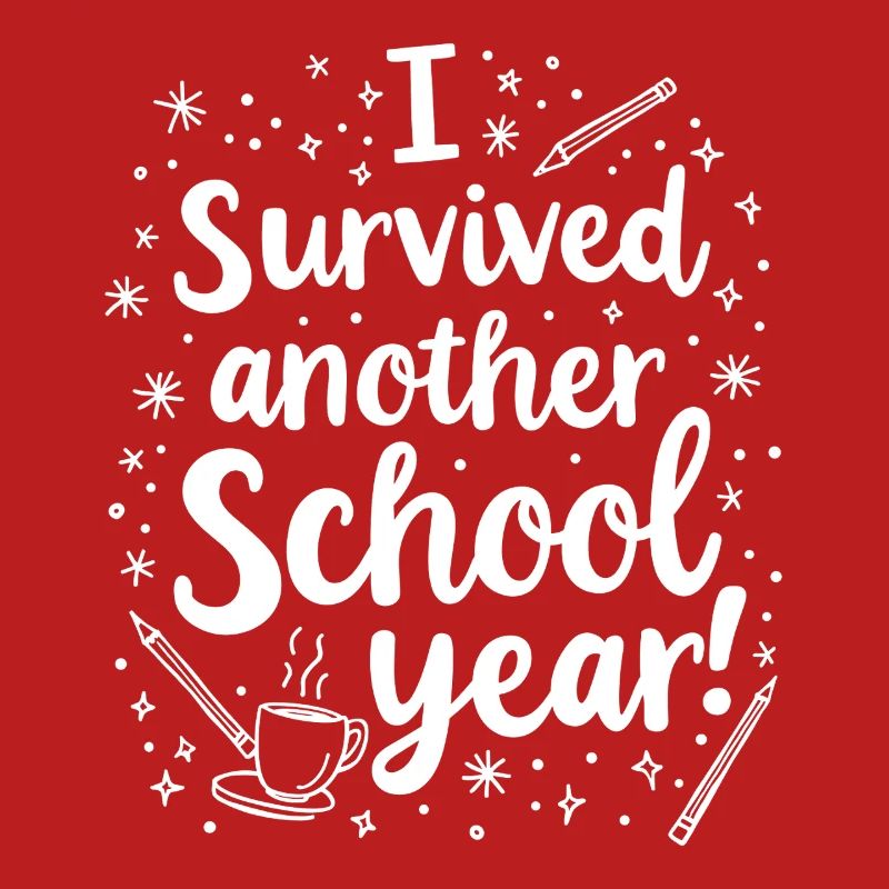 I Survived Another School Year – Teacher Student