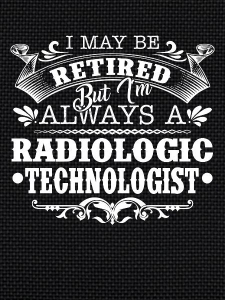 Always A Radiologic Technologist