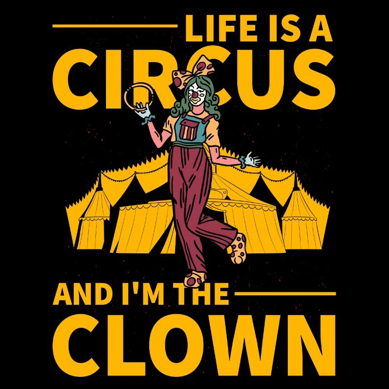 La vie est un cirque et je suis le clown