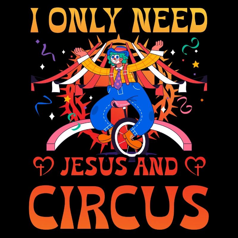 I only need Jesus and Circus