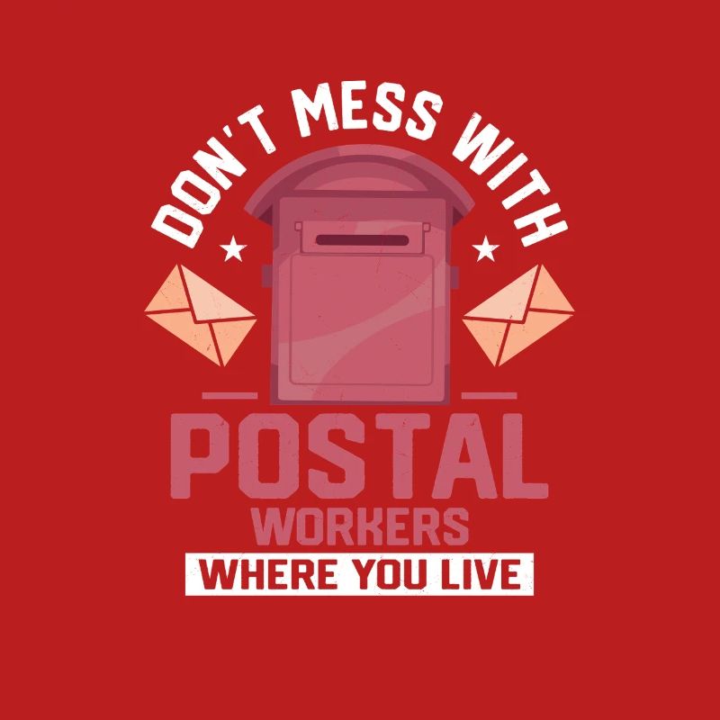 Don't Mess With Postal Workers Mailman Mail