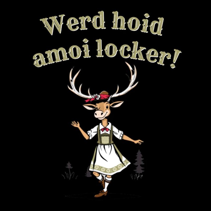Bayrischer Spruch Werd hoid amoi locker Hirsch