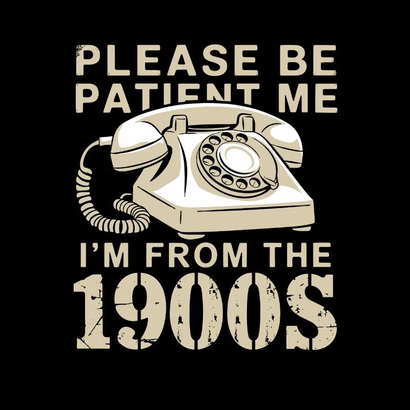 Bitte Geduldig Sein, Ich Bin Aus Den 1900er