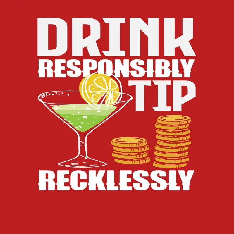 Bartender Drink Responsibly Tip Recklessly