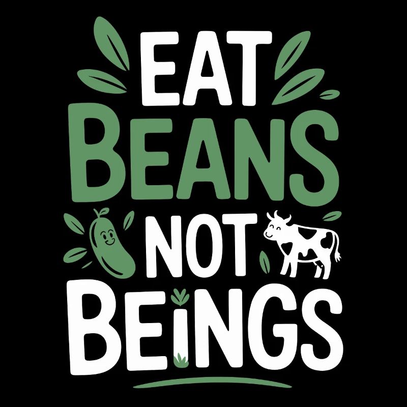Eat Beans Not Beings Animals Beans Vegetarian Vegan