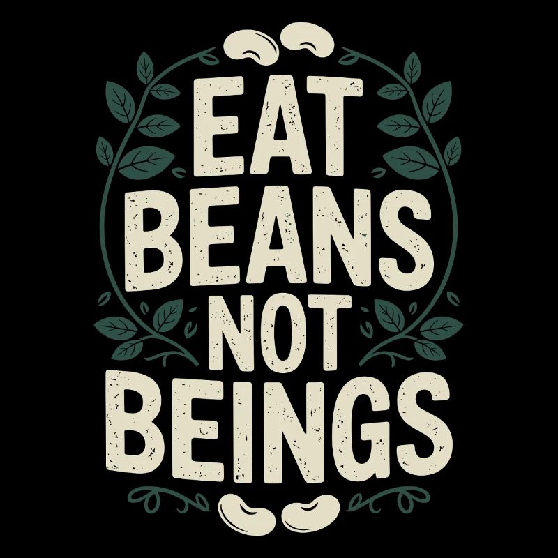 Eat Beans Not Beings Animals Beans Vegetarian Vegan