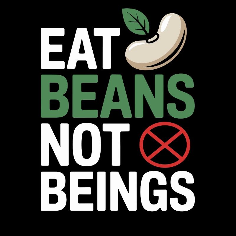 Eat Beans Not Beings Animals Beans Vegetarian Vegan
