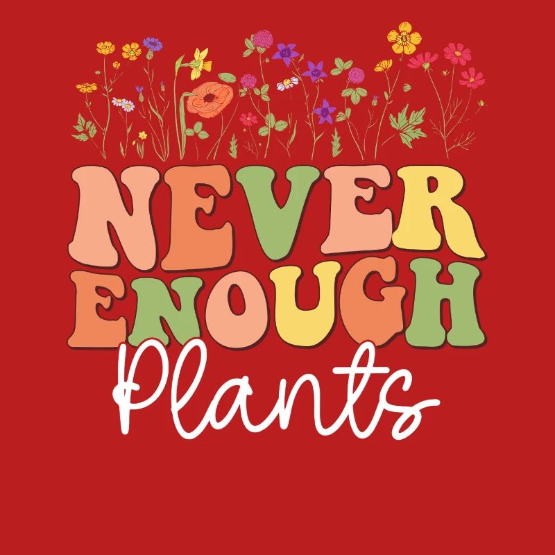 Never Enough Plants