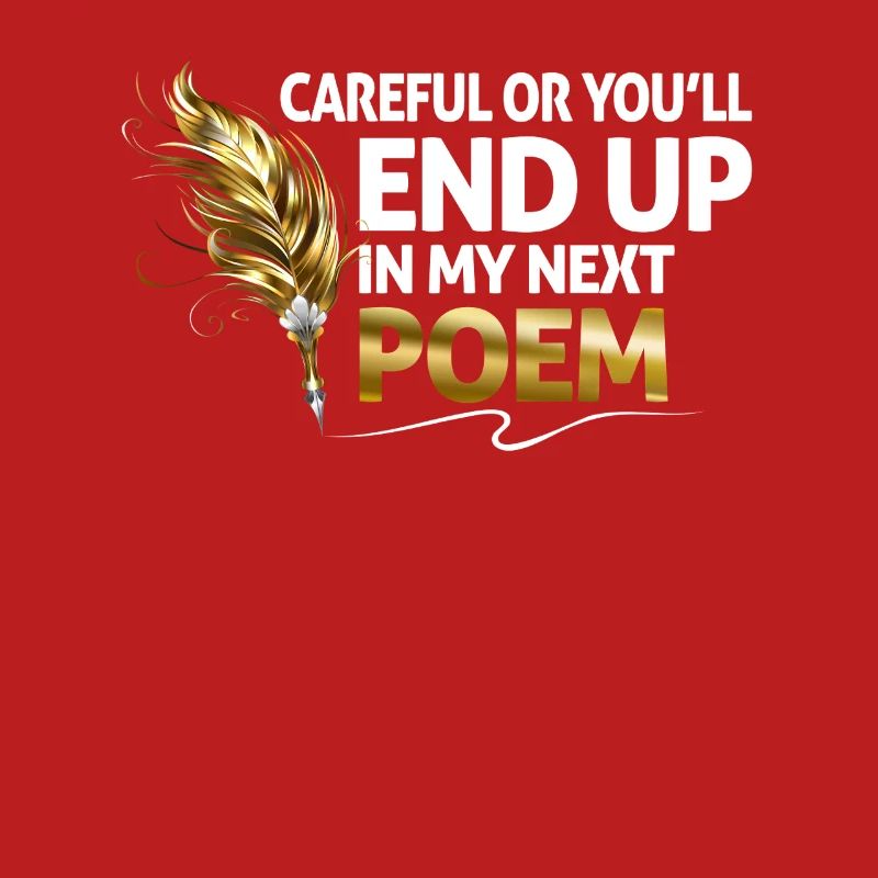 Vorsicht Oder Du Endest In Meinem Nächsten Gedicht