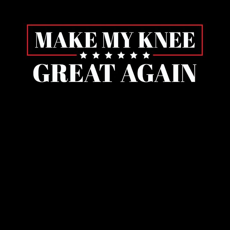 Make My Knee Great Again. Funny Recovery