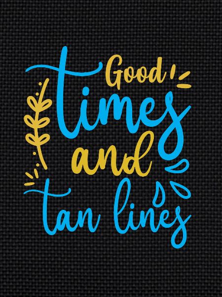 Good Times Tan Lines