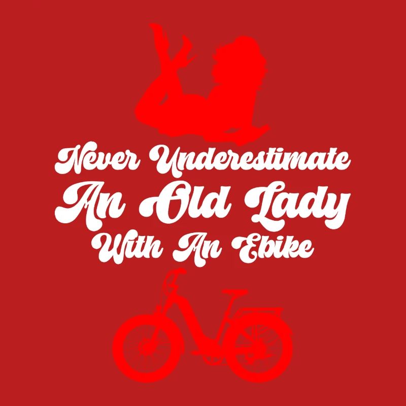 E-Biker NEVER UNDERESTIMATE AN OLD LADY Lustiges