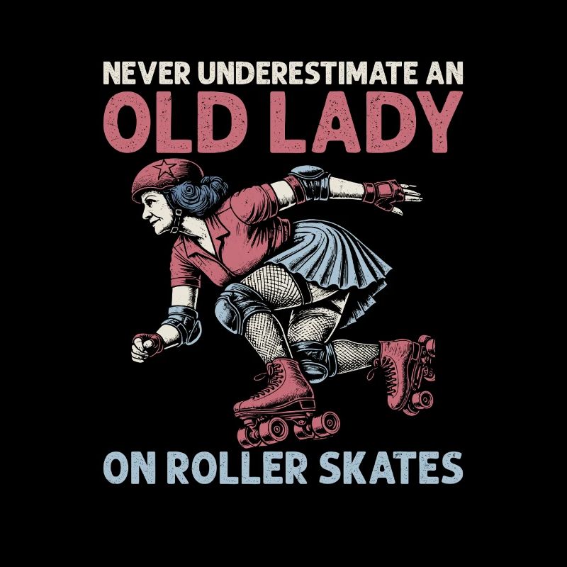 Never Underestimate An Old Lady Skating Roller Der