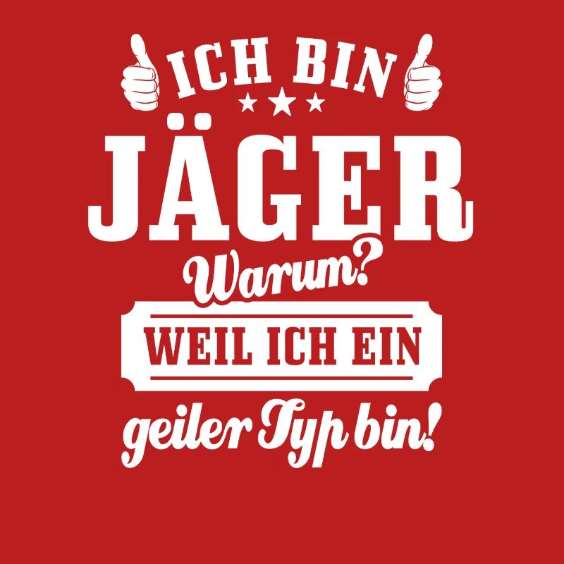 Ich bin Jäger weil ich ein geiler Typ bin