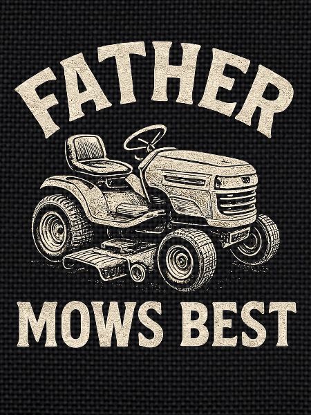 Father mows best